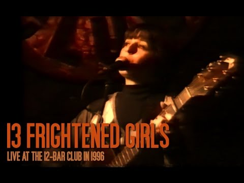 13 FRIGHTENED GIRLS - live at the 12 Bar Club, London 1996