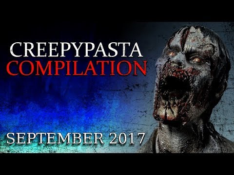 Creepypasta Compilation- September 2017