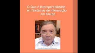 O Que é Interoperabilidade em Sistemas de Informação em Saúde - Dr. Renato M.E. Sabbatini Março 2021