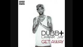 DUBB - Get Away Featuring Lamar Jay