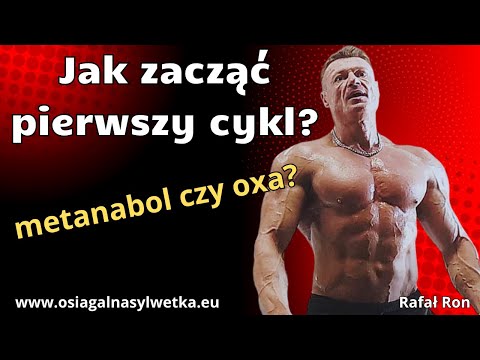 Jak zacząć pierwszy cykl? Metanabol czy oxa?