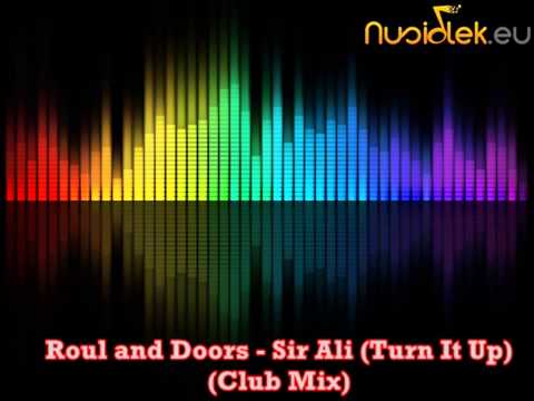 Roul and Doors - Sir Ali (Turn It Up) (Club Mix)