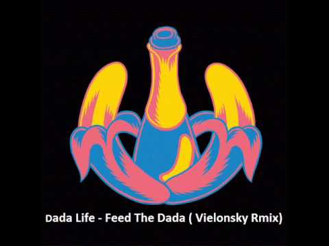 Dada Life - Feed The Dada ( Vielonsky Remix)