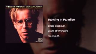 Bruce Cockburn - Dancing In Paradise