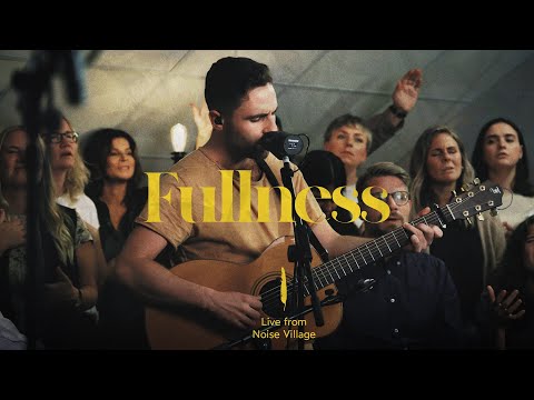 Fullness (feat. Lucas Galovan) | Noise Village