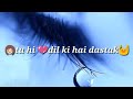 Tu Hi Toh Jannat Meri Sad Song Whatsapp Status In 2017 Best Song