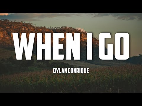 Dylan Conrique - When I Go (Lyrics)