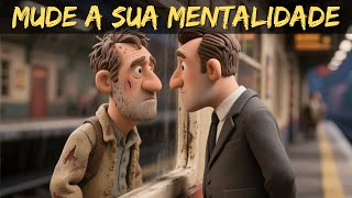 Mude Sua Mentalidade, Sua Vida Vai Mudar | A História Poderosa de um Mendigo