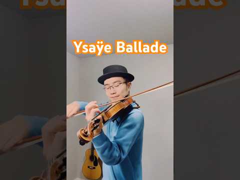 Ysaye伊萨伊：&ldquo;Ballade&rdquo;第三小提琴奏鸣曲｜换弦手速。【尤金&middot;伊萨伊】，是我心中的&ldquo;小提琴之王&rdquo;。 #小提琴 #演奏 #小提琴演奏 #练琴 #小提琴練習