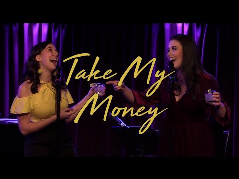 "Take My Money" - Monica Poston and Ruby Gibbs (Music and Lyrics by Monica Poston)