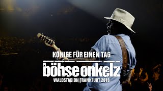 Böhse Onkelz - Könige für einen Tag (Waldstadion Frankfurt 2018)