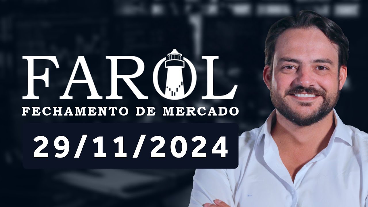 Farol 29/11/2024 - Análise do fechamento do mercado com Thiago Bisi