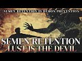 Semen Retention Is Demon Prevention Lust Is The Devil