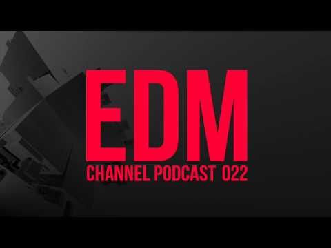 EDM Channel | Podcast 022