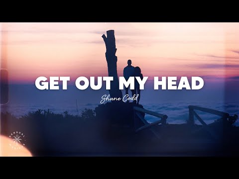 Shane Codd - Get Out My Head (Lyrics)