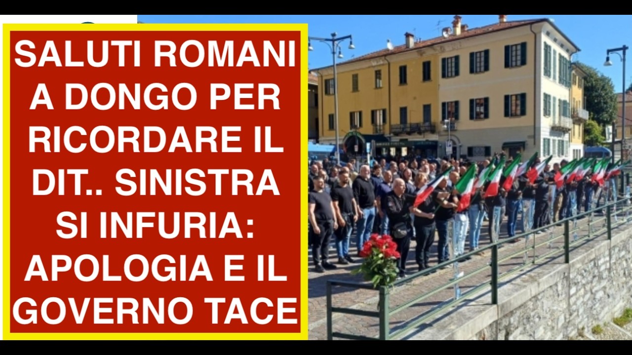 SALUTI ROMANI A DONGO PER RICORDARE IL DIT.. SINISTRA SI INFURIA: APOLOGIA E IL GOVERNO TACE