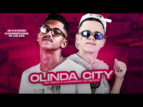 MC REINO E LUANZINHO DO RECIFE - OLINDA CITY - REMIX BREGA FUNK