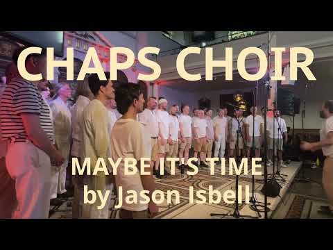 Maybe It's Time - Chaps Choir (by Jason Isbell) from A STAR IS BORN