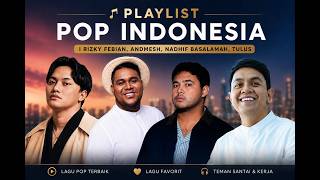 Download lagu 🎶 Playlist Pop Indonesia | Rizky Febian, Andmesh, Nadhif Basalamah, Tulus mp3