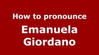 How to pronounce Emanuela Giordano