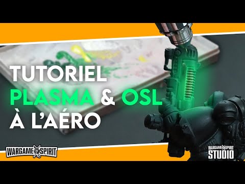 Wargame Spirit Studio - Tutoriel pour le plasma et les OSL à l'aérographe