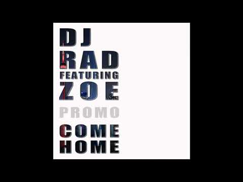 DJ Rad- Come Home ft. Zoe