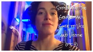 Storytime: The Gentleman's Guide to Vice and Virtue (pt. 4)