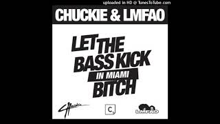 DJ Chuckie &amp; LMFAO - Let The Bass Kick In Miami Bitch (Original Mix) - HQ Original Audio