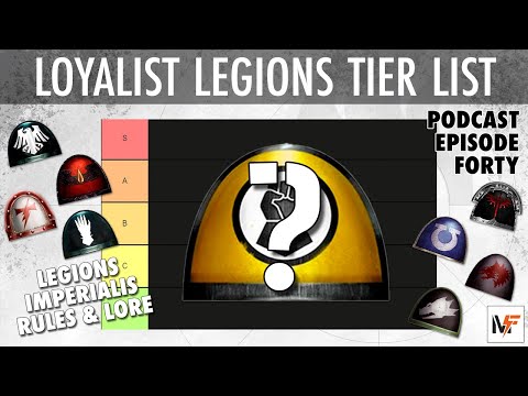 Legions Imperialis Loyalist Legions TIER LIST | Maximal Fire Podcast - Ep 40