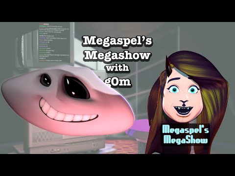 Megaspel's Megashow #16 - g0m