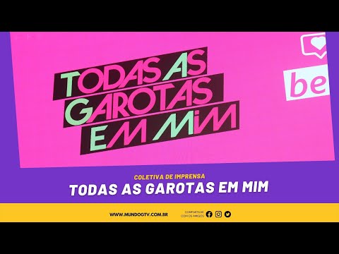 Todas as Garotas em Mim | Coletiva de Imprensa