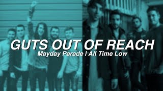 Guts Out Of Reach - Mayday Parade + All Time Low (mashup)