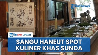 Sangu Haneut Spot Wisata Jujukan di Jawa Barat, Hidangkan Makanan Lezat Khas Cita Rasa Sunda