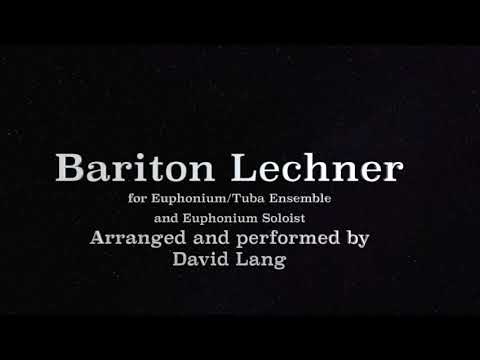 Bariton Lechner - Euphonium & Tuba ensemble arr. by David Lang