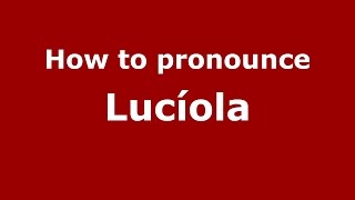 How to pronounce Lucíola