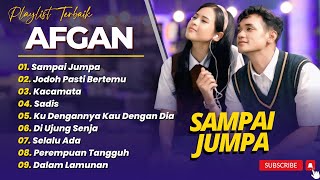 Download lagu AFGAN - SAMPAI JUMPA - JODOH PASTI BERTEMU - KACAMATA || LAGU POP INDO TRENDING TERPOPULER 2025 mp3