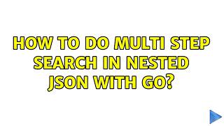 How to do multi step search in nested JSON with Go?
