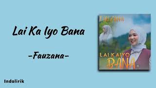 Download lagu Fauzana - Lai Ka Iyo Bana | Lirik Lagu mp3