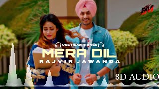 Mera Dil : Rajvir Jawanda (8d Audio) Use Headphones | New Punjabi Song 8d Audio