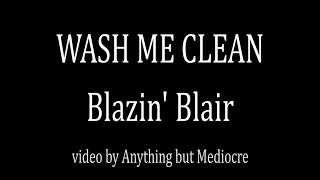 Wash Me Clean (Original Music Video) - Blazin' Blair (Video by Anything But Mediocre)