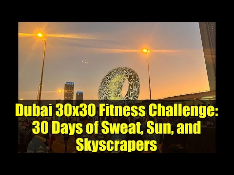 Dubai 30x30 Fitness Challenge: 30 Days of Sweat, Sun, and Skyscrapers | Part 1