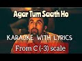 From C (-3) scale | Agar Tum Saath Ho | karaoke | Arijit Singh | Ranbir | Male, Female version