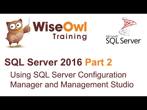 SQL Server 2016 Part 2 - Using SQL Server Configuration Manager and SQL Server Management Studio