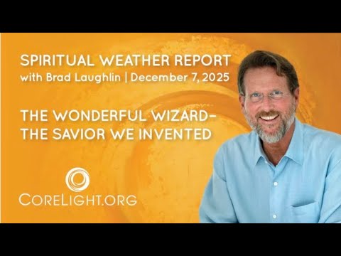 Spiritual Weather Report, December 7, 2025: The Wonderful Wizard—The Savior We Invented