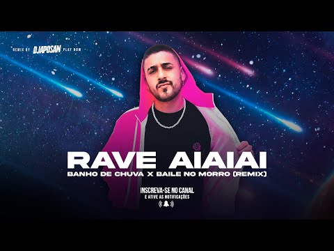 RAVE AI AI AI BANHO DE CHUVA X BAILE NO MORRO (DJ APOSAN) FUNK REMIX