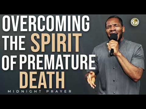 OVERCOMING THE SPIRIT OF PREMATURE DEATH