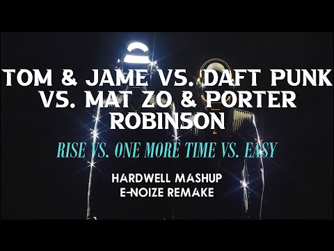 Daft Punk vs Mat Zo & Porter Robinson vs. Tom & Jame - Rise vs. One More Time vs. Easy (HWL Mashup)