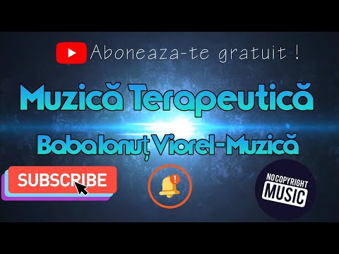 Muzică Terapeutică - Îndepărtează energia negativa din organism,dar si din mediul in care te afli