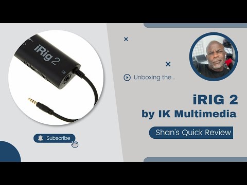 Unboxing The “iRig 2 by IK Multimedia” • Shan’s Quick Review