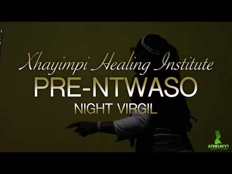 Pre-Ntwaso Night Vigil - Xhayimpi Healing Institute